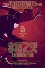 Watch The Everlasting Flame Beijing 2008 Putlocker