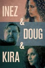 Watch Inez &amp; Doug &amp; Kira Putlocker
