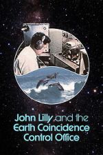 Watch John Lilly and the Earth Coincidence Control Office Putlocker
