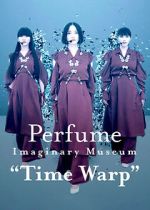Watch Perfume Imaginary Museum “Time Warp” Putlocker