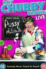 Watch Roy Chubby Brown  Pussy and Meatballs Putlocker