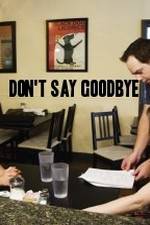 Watch Don't Say Goodbye Putlocker