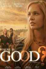 Watch Where Is Good Putlocker