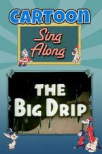 Watch The Big Drip Putlocker