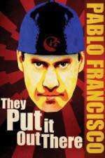 Watch Pablo Francisco They Put It Out There Putlocker