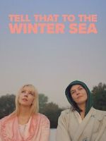 Watch Tell That to the Winter Sea Putlocker