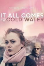 Watch It All Comes with the Cold Water Putlocker