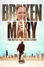 Watch Broken Mary: The Kevin Matthews Story Putlocker