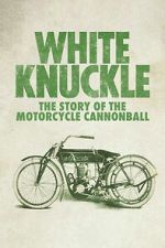 Watch White Knuckle: The Story of the Motorcycle Cannonball Putlocker