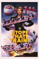 Watch Stop! That! Train! Putlocker