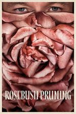 Watch Rosebush Pruning Putlocker