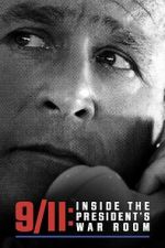 Watch 9/11: Inside the President\'s War Room Putlocker