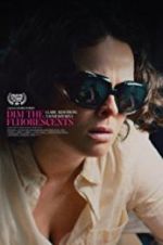 Watch Dim the Fluorescents Putlocker
