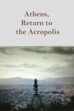 Watch Athens, Return to the Acropolis Putlocker