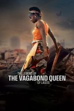 Watch The Legend of the Vagabond Queen of Lagos Putlocker
