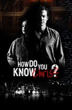 Watch How Do You Know Chris? Putlocker