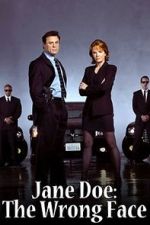 Watch Jane Doe: The Wrong Face Putlocker