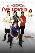 Watch All the Women I've Loved Putlocker