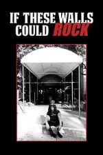 Watch If These Walls Could Rock Putlocker