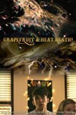Watch Grapefruit &amp; Heat Death! Putlocker