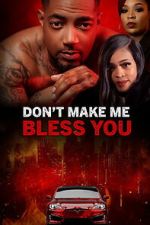 Watch Don\'t Make Me Bless You Putlocker