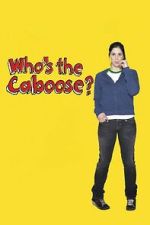Watch Who\'s the Caboose? Putlocker