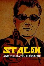 Watch Stalin and the Katyn Massacre Putlocker