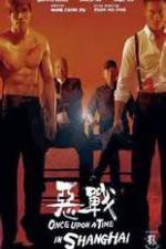 Watch Once Upon a Time in Shanghai Putlocker