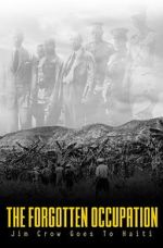 Watch The Forgotten Occupation: Jim Crow Goes to Haiti Putlocker