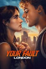 Watch Your Fault: London Putlocker