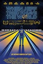 Watch When Jeff Tried to Save the World Putlocker