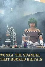 Watch Wonka: The Scandal That Rocked Britain Putlocker