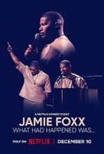 Watch Jamie Foxx: What Had Happened Was... Putlocker