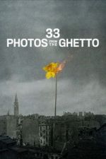 Watch 33 Photos from the Ghetto Putlocker