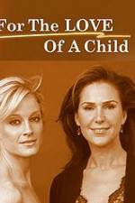Watch For the Love of a Child Putlocker