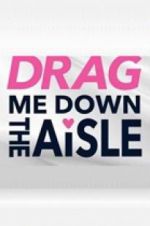 Watch Drag Me Down the Aisle Putlocker