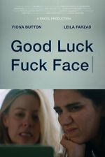Watch Good Luck Fuck Face Putlocker