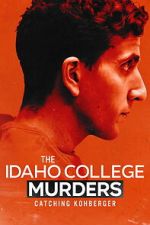 Watch The Idaho College Murders: Catching Kohberger Putlocker