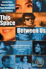 Watch This Space Between Us Putlocker