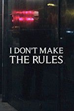 Watch I Dont Make the Rules Putlocker
