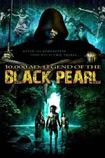 Watch 10,000 A.D.: The Legend of the Black Pearl Putlocker