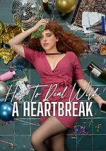 Watch How to Deal with a Heartbreak Putlocker