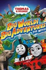 Watch Thomas &amp; Friends: Big World! Big Adventures! The Movie Putlocker