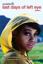 Watch The Last Days of Left Eye Putlocker
