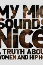 Watch My Mic Sounds Nice The Truth About Women in Hip Hop Putlocker