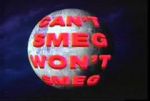 Watch Can\'t Smeg Won\'t Smeg Putlocker