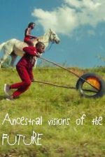 Watch Ancestral Visions of the Future Putlocker