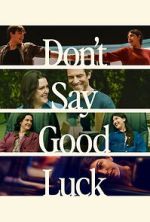 Watch Don\'t Say Good Luck Putlocker