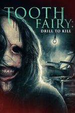 Watch Tooth Fairy: Drill to Kill Putlocker