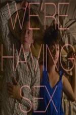 Watch We're Having Sex Putlocker
